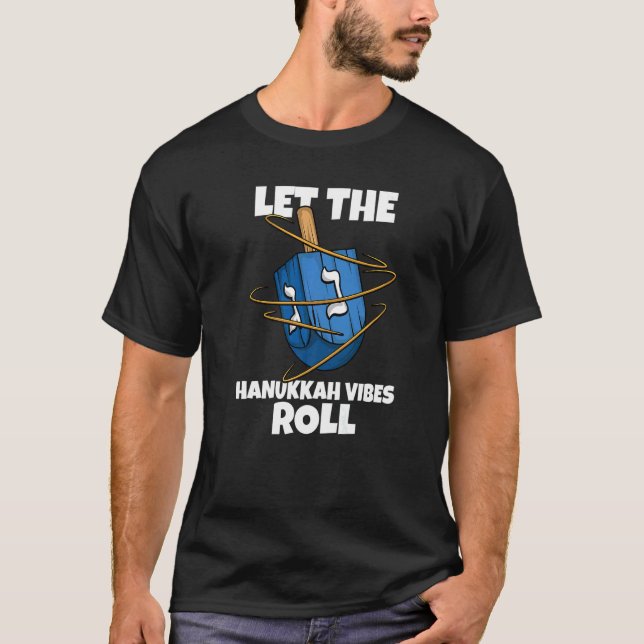 Dreidel Let the Hanukkah Vibes Roll Jewish Holiday T-Shirt (Front)