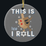 Dreidel Menorah Funny Hanukkah Gift This Is How I Ceramic Tree Decoration<br><div class="desc">Dreidel Menorah Funny Hanukkah Gift This Is How I</div>