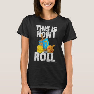 Dreidel Menorah Hanukkah This Is How I Roll 3 T-Shirt