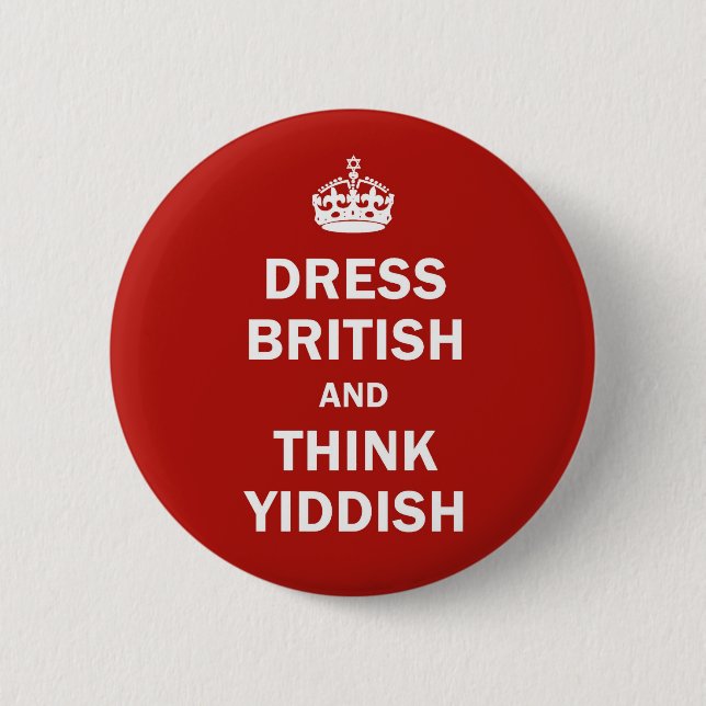Dress British  and  Think Yiddish 6 Cm Round Badge (Front)