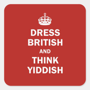 Dress British  and  Think Yiddish Square Sticker