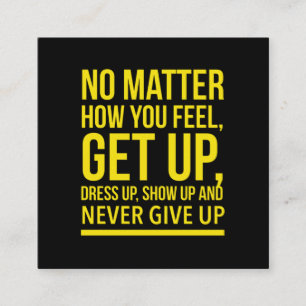 Dress up and show up inspirational quote yellow.pn square business card