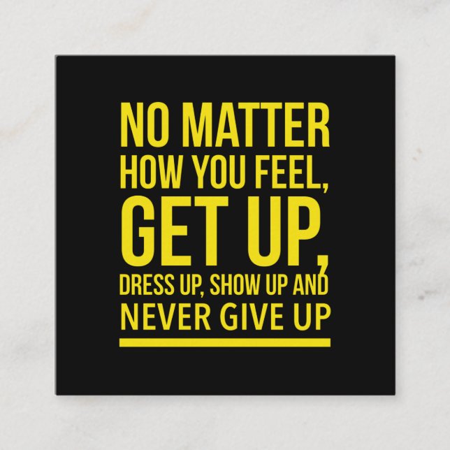 Dress up and show up inspirational quote yellow.pn square business card (Front)