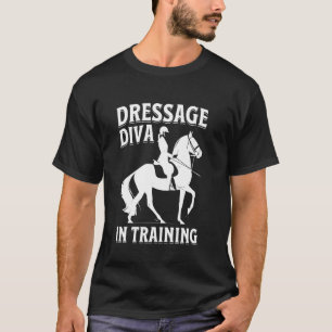 Dressage Diva In Training Horseback Riding T-Shirt
