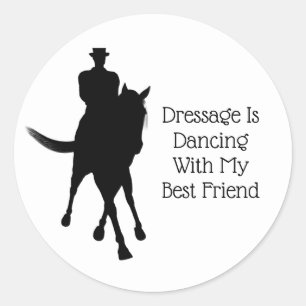 Dressage Is Dancing With Best Friend Classic Round Sticker