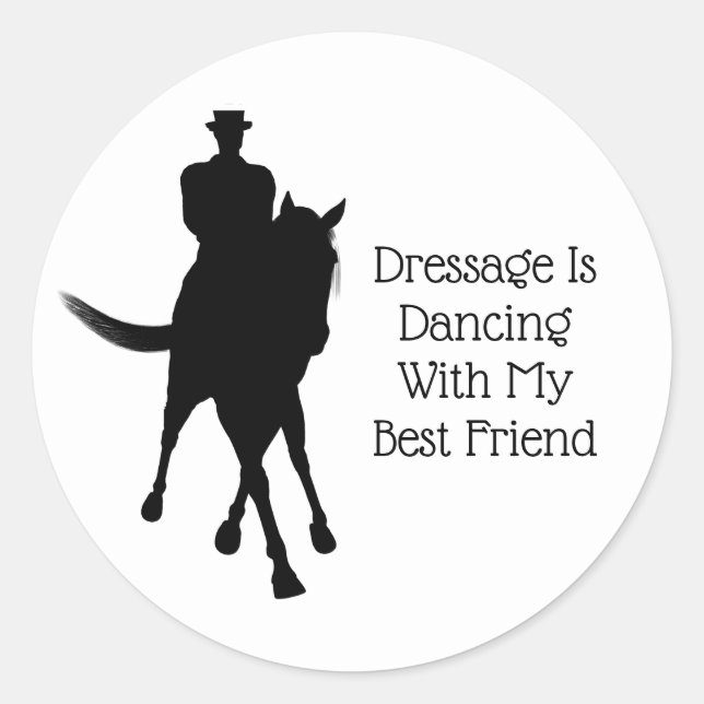 Dressage Is Dancing With Best Friend Classic Round Sticker (Front)