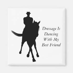 Dressage is Dancing With My Best Friend Horse  Magnet