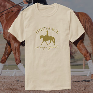 Dressage Is My Sport Elegant Horseback Riding T-Shirt