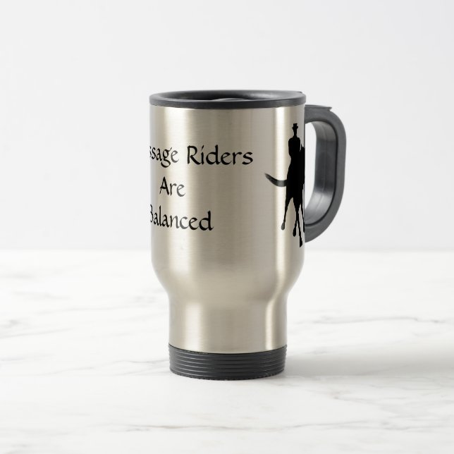 Dressage Riders Are Balanced Horse  Travel Mug (Front Right)
