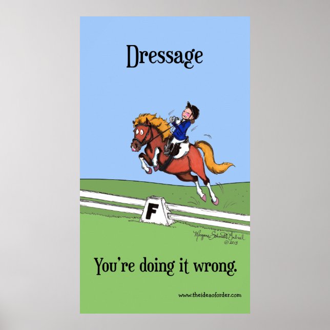 Dressage: You're Doing it Wrong Poster (Front)