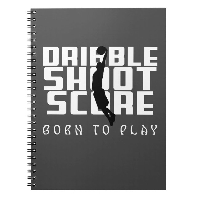Dribble Shoot Score Basketball  Notebook (Front)