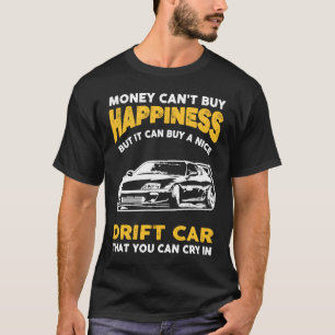 Drift Car Money Cant Buy Happiness  Drifting T-Shirt