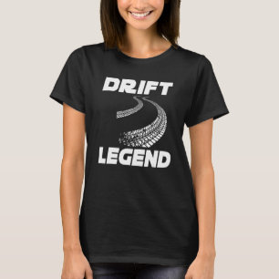 Drift Legend Burnout Burn Rubber Street Racer Drif T-Shirt