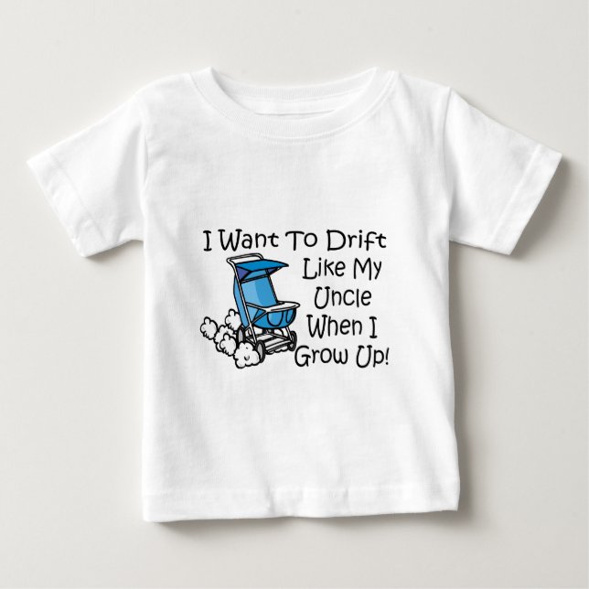 drift like my uncle baby T-Shirt (Front)