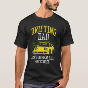 Drifting Dad Drifter Car Racing Car Enthusiast Tun T-Shirt
