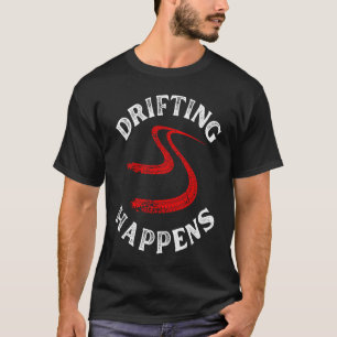 drifting happens distressed racing car guy mechani T-Shirt
