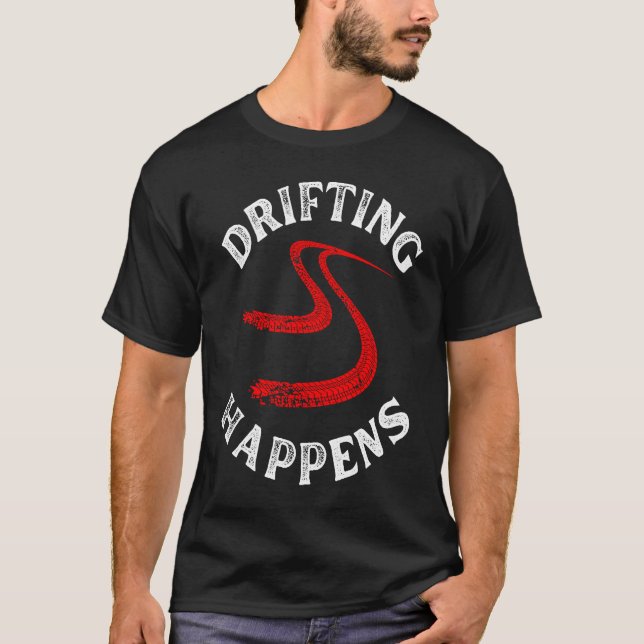 drifting happens distressed racing car guy mechani T-Shirt (Front)