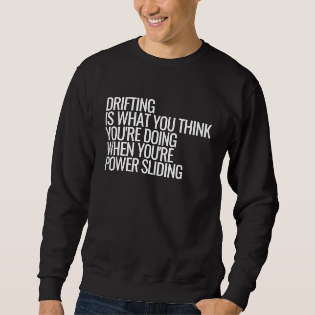 Drifting Power sliding Car Racing Sweatshirt (Front)