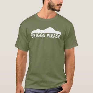 Driggs Idaho Please T-Shirt