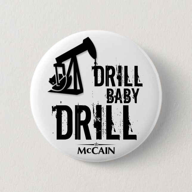 Drill Baby Drill 6 Cm Round Badge (Front)