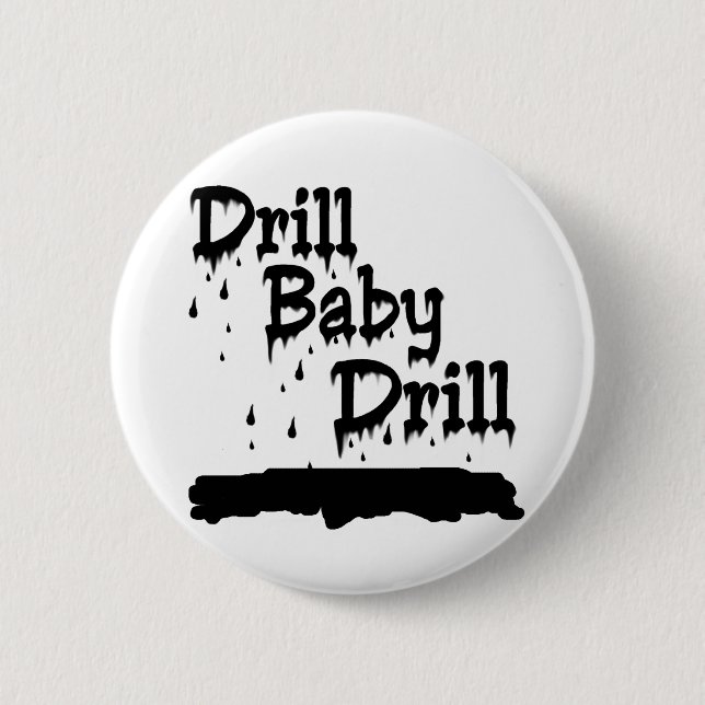 Drill Baby Drill 6 Cm Round Badge (Front)