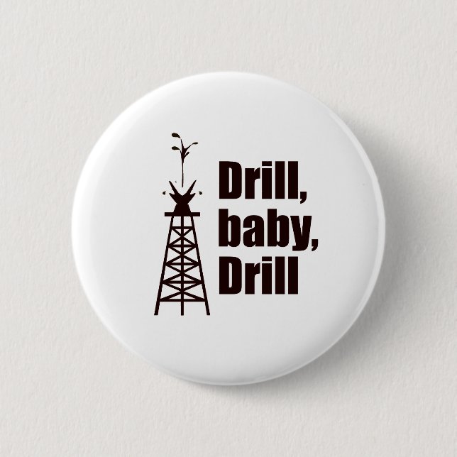 Drill Baby Drill 6 Cm Round Badge (Front)