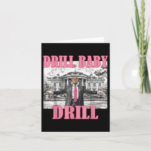 Drill Baby Drill American 2025 Trump President Us  Card