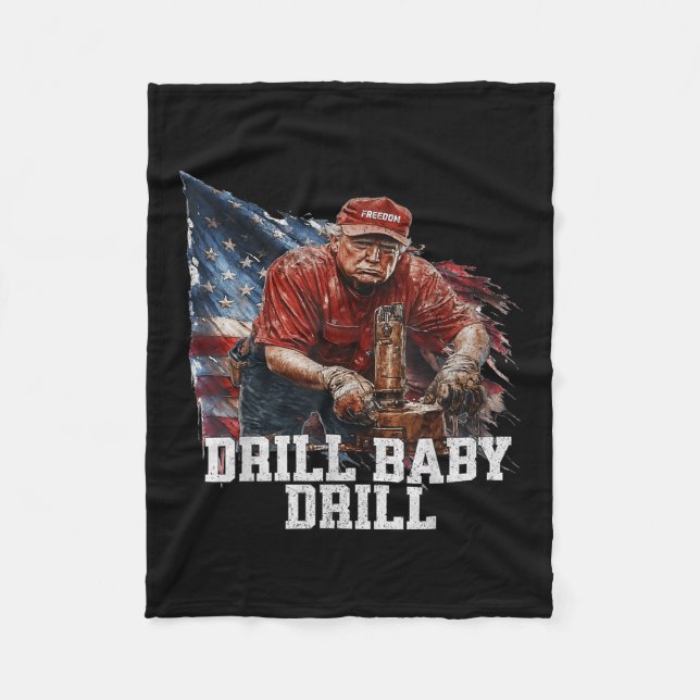 Drill Baby Drill American 2025 Trump President Us  Fleece Blanket (Front)