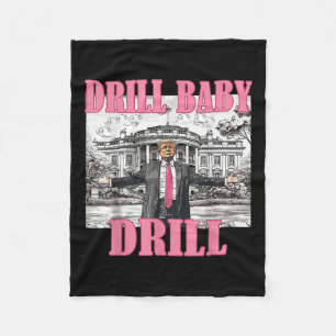 Drill Baby Drill American 2025 Trump President Us Fleece Blanket