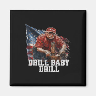 Drill Baby Drill American 2025 Trump President Us  Magnet