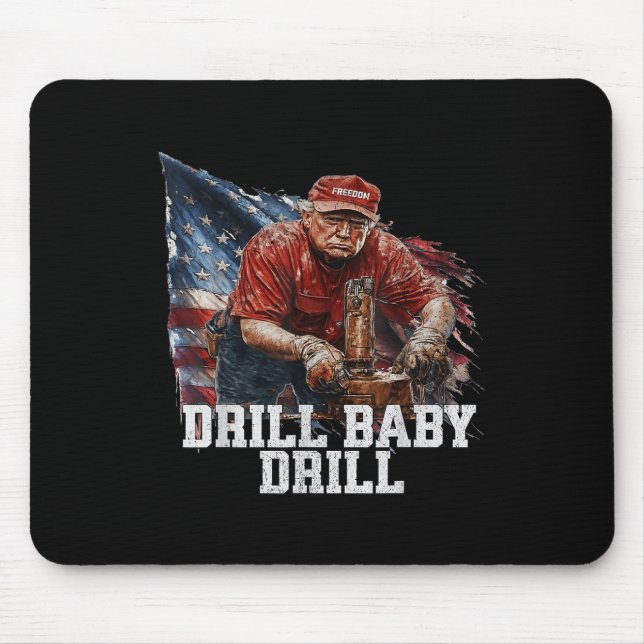 Drill Baby Drill American 2025 Trump President Us  Mouse Mat (Front)