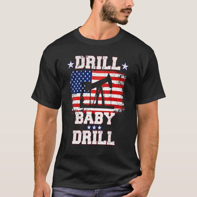 Drill Baby Drill American Flag Oilrig Oilfield T-Shirt (Front)