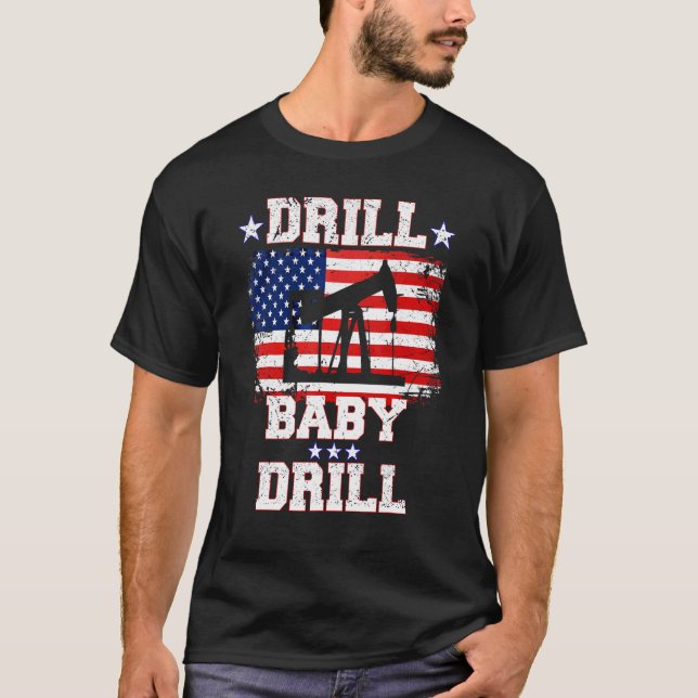 Drill Baby Drill American Flag Oilrig Oilfield T-Shirt (Front)