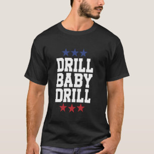 Drill Baby Drill American Flag Oilrig Oilfield Tra T-Shirt
