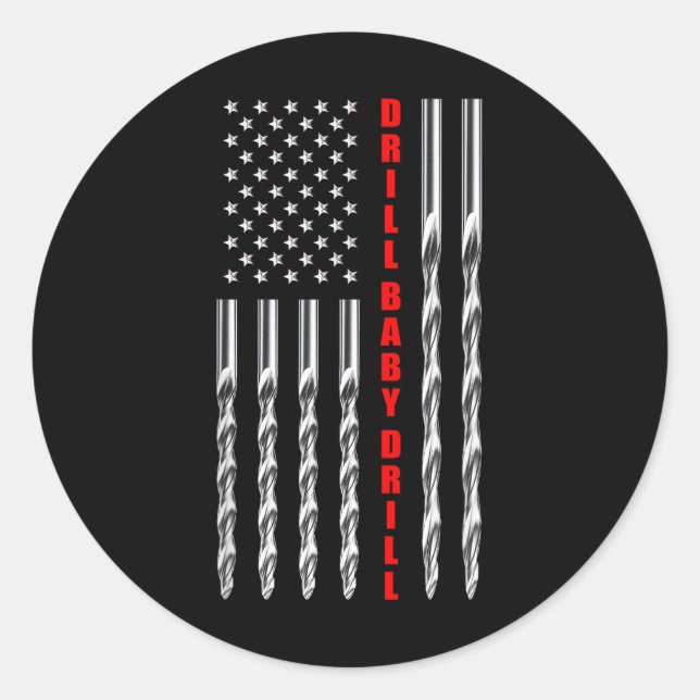 Drill Baby Drill American Flag Patriotic Donald Tr Classic Round Sticker (Front)
