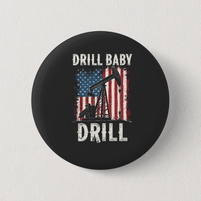 Drill Baby Drill American Trump Energy Economy  6 Cm Round Badge (Front)