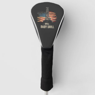 Drill Baby Drill American Trump Energy Economy  Golf Head Cover