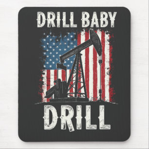 Drill Baby Drill American Trump Energy Economy  Mouse Mat