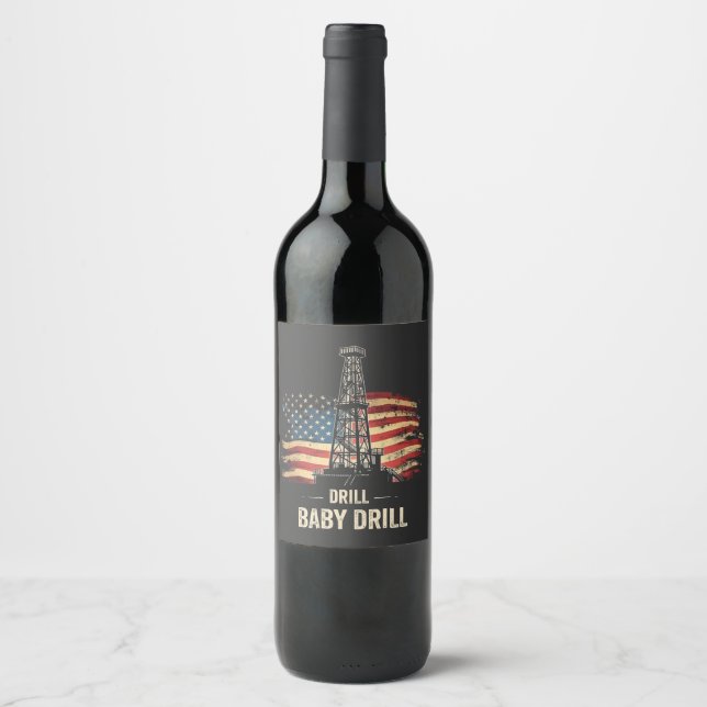 Drill Baby Drill American Trump Energy Economy  Wine Label (Front)