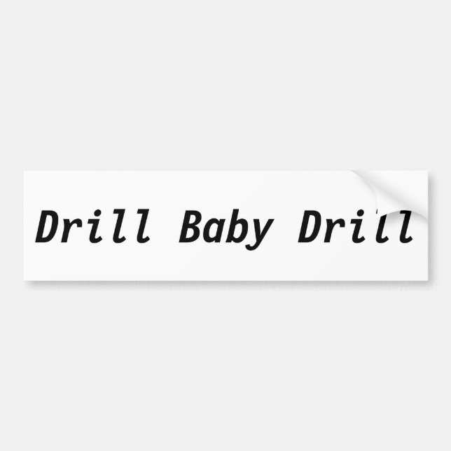 Drill Baby Drill Bumper Sticker (Front)