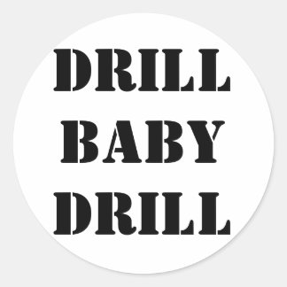 DRILL BABY DRILL CLASSIC ROUND STICKER