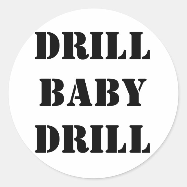 DRILL BABY DRILL CLASSIC ROUND STICKER (Front)