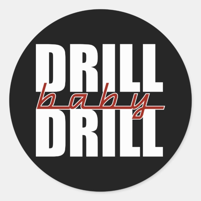 Drill Baby Drill Classic Round Sticker (Front)