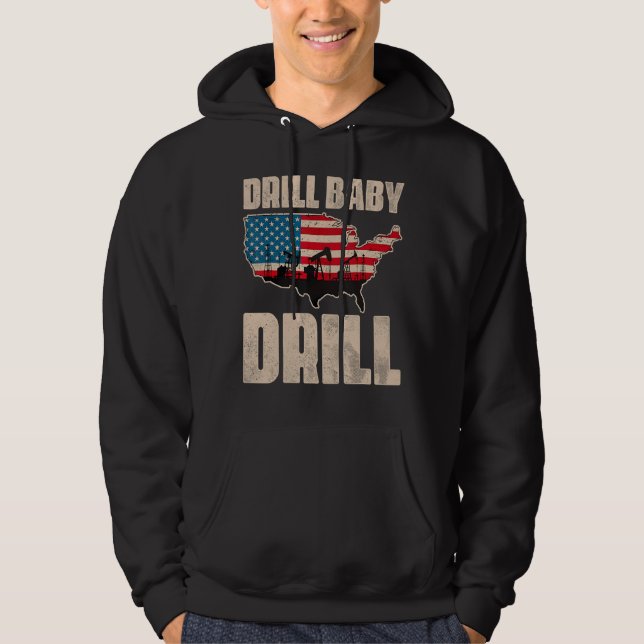 Drill Baby Drill Drilling Oilfield Trash Oil And G Hoodie (Front)