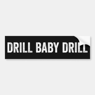 Drill Baby Drill Oil Bumper Sticker