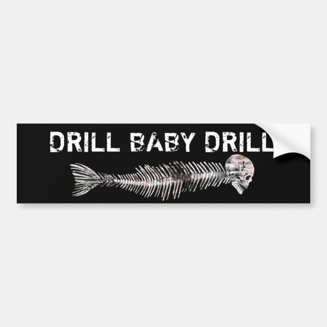 Drill, Baby, Drill Oil Spill Bumper Sticker (Front)