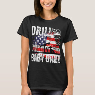 Drill Baby Drill Oilfield American Flag Oil Drilli T-Shirt