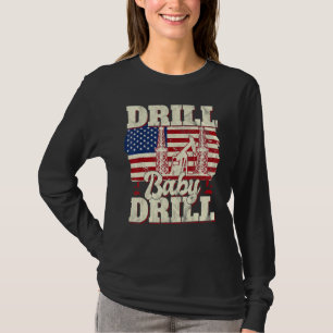 Drill Baby Drill Patriotic American Flag Oilfield T-Shirt