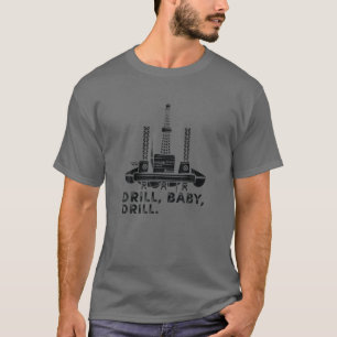 Drill Baby Drill Retro Vintage Funny Saying T-Shirt