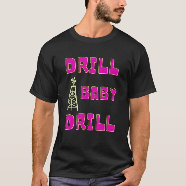 Drill Baby Drill Support Stopping Us Oil & Gas Dep T-Shirt (Front)